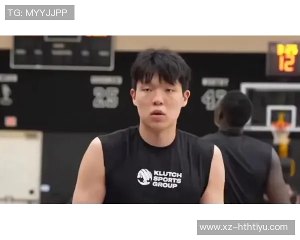 杨瀚森与队友沟通更加顺畅英语理解能力显著提升